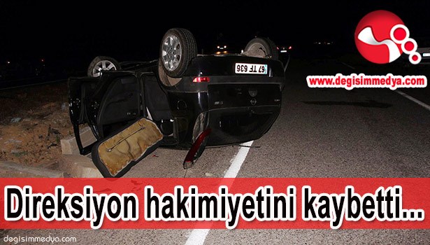 DİREKSİYON HAKİMİYETİNİ KAYBETTİ KAZA YAPTI...