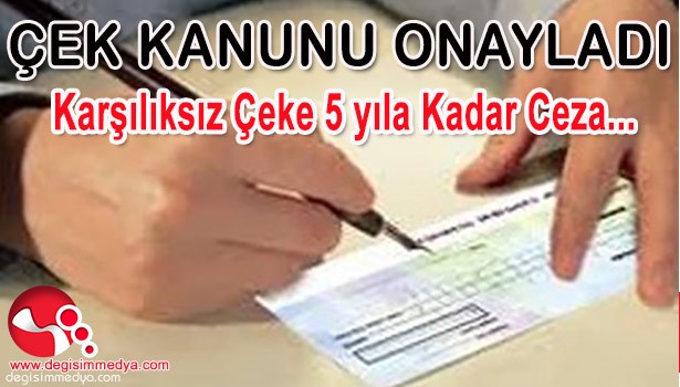 ÇEK KANUNU ONAYLADI...