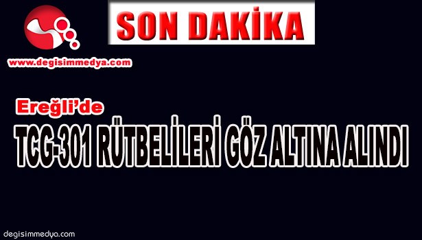 EREĞLİ' DE TCG-301 RÜTBELİLERİ GÖZ ALTINA ALINDI...