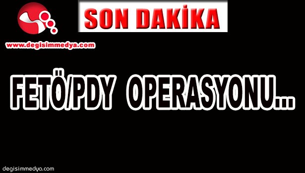 FETÖ/PDY OPERASYONU...