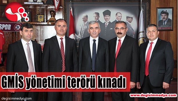 GMİS YÖNETİMİ TERÖRÜ KINADI