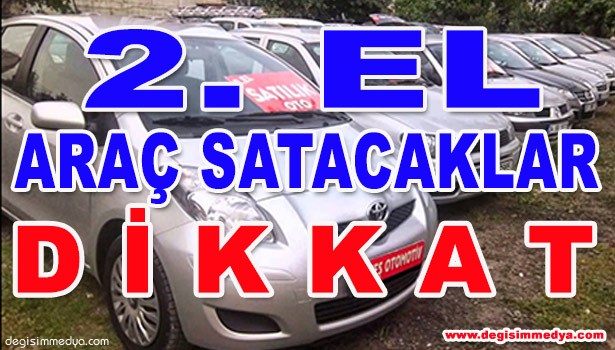 2. EL ARAÇ SATACAKLAR DİKKAT...