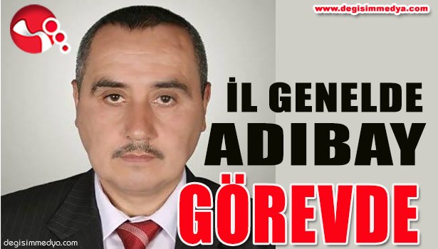 İL GENEL MECLİSİ'NDE ADIBAY GÖREVDE...