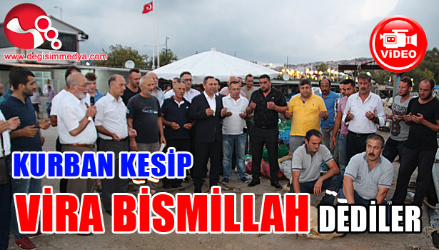 BALIKÇILAR KURBAN KESEREK VİRA BİSMİLLAH DEDİ