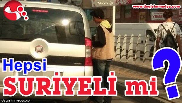 HEPSİ 'SURİYELİ Mİ?'