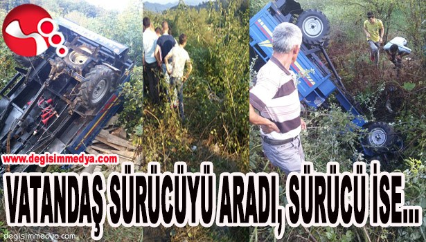 VATANDAŞ SÜRÜCÜYÜ ARADI, SÜRÜCÜ İSE...