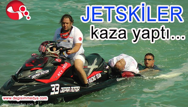 JETSKİLER KAZA YAPTI