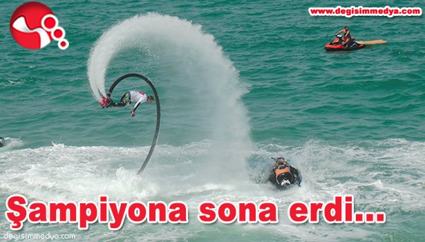 TÜRKİYE SUJETİ VE FLYBOARD ŞAMPİYONASI SONA ERDİ