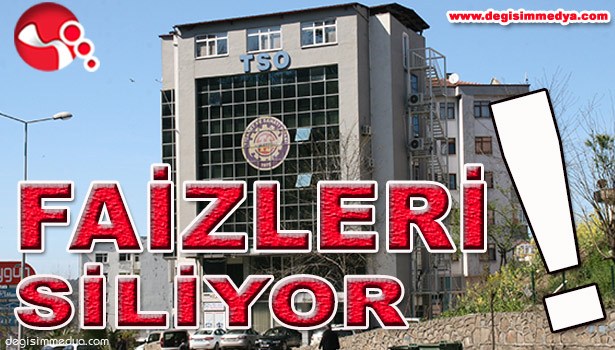 TSO FAİZLERİ SİLİYOR!