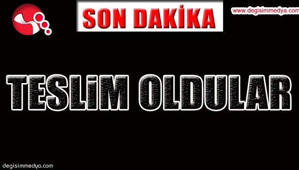 TESLİM OLDULAR...