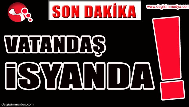 VATANDAŞ SONUNDA İSYAN ETTİ!
