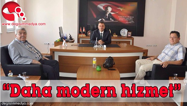 "Daha modern hizmet"