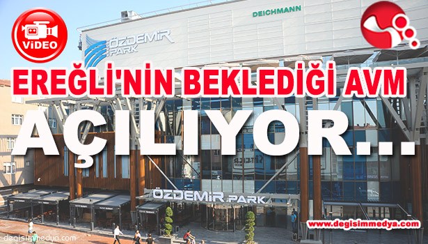 EREĞLİ'NİN BEKLEDİĞİ AVM AÇILIYOR...
