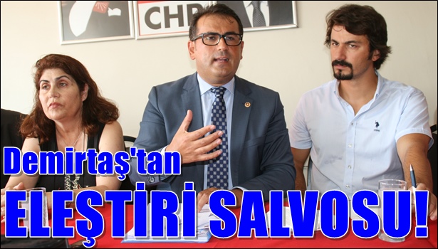 DEMİRTAŞ'TAN ELEŞTİRİ SALVOSU!