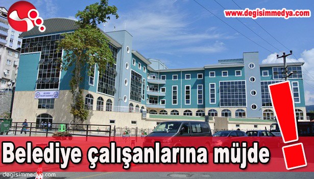 BELEDİYE ÇALIŞANLARINA MÜJDE!