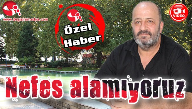 İLÇEDE NEFES ALINACAK YER KALMADI