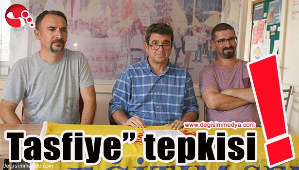 EĞİTİM SEN'DEN "TASFİYE" TEPKİSİ!