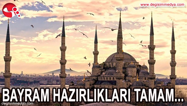 BAYRAM HAZIRLIKLARI TAMAM!