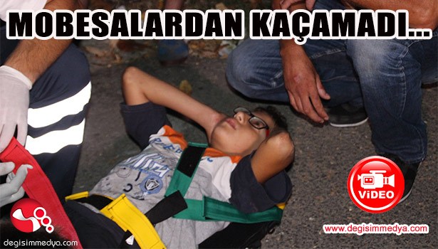 MOBESELERDEN KAÇAMADI