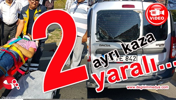 İKİ KAZA... 2 YARALI...