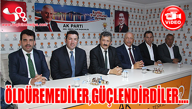ÖLDÜREMEDİLER, GÜÇLENDİRDİLER...