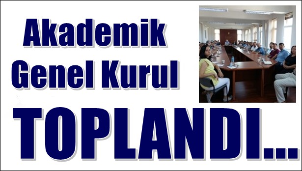 Akademik genel kurul toplandı