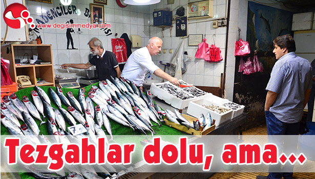 TEZGAHLAR DOLU, AMA...