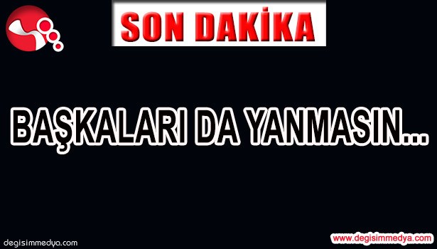 BAŞKALARI DA YANMASIN