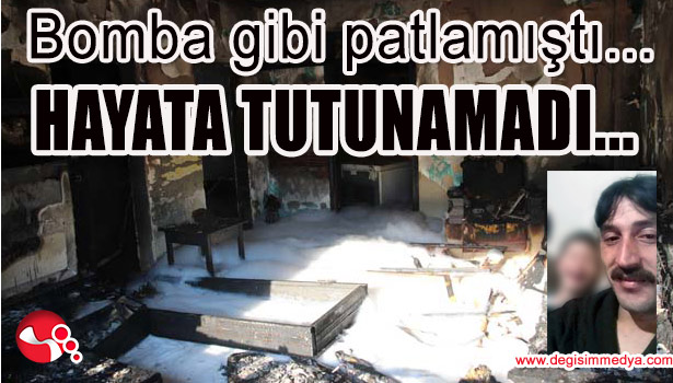 BOMBA GİBİ PATLAMIŞTI... HAYATA TUTUNAMADI...