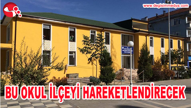 BU OKUL İLÇEMİZİ HAREKETLENDİRECEK...