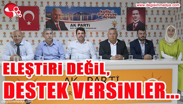 "ELEŞTİRİ YERİNE DESTEK VERSİNLER..."