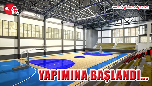 SPOR SALONU YAPIMINA BAŞLANDI