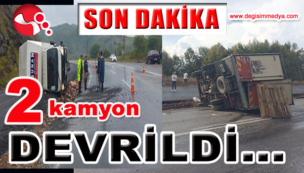 İKİ KAMYON DEVRİLDİ...