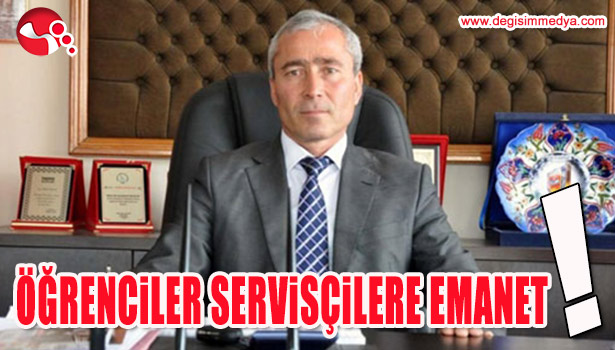 "ÖĞRENCİLER SERVİSÇİLERE EMANET!"