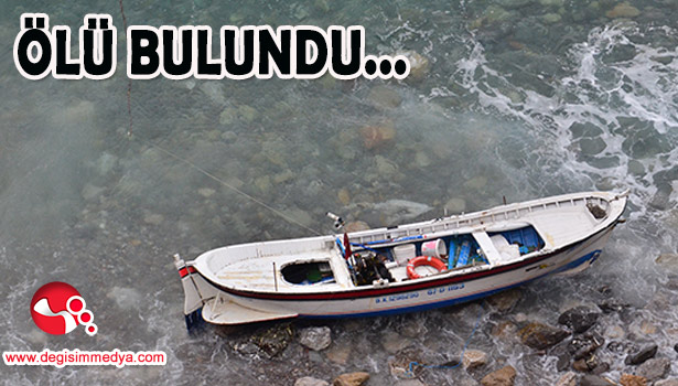 KIYIYA VURAN KAYIKTA ÖLÜ BULUNDU