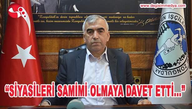 "SİYASİLERİ SAMİMİ OLMAYA DAVET ETTİ..."