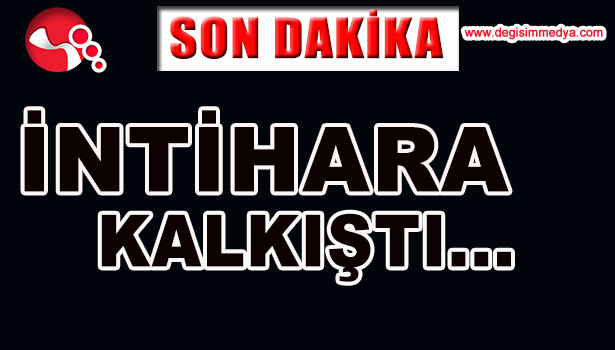İNTİHARA KALKIŞTI...