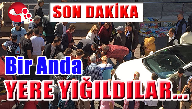 NE OLDUĞUNU ANLAMADAN YERE YIĞILDILAR...