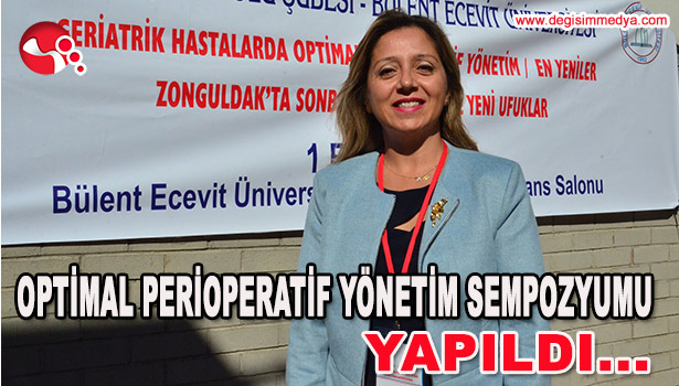 OPTİMAL PERİOPERATİF YÖNETİM SEMPOZYUMU YAPILDI