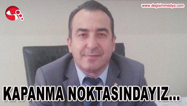 KAPANMA NOKTASINDAYIZ...