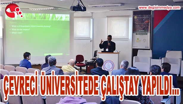 EN ÇEVRECİ ÜNİVERSİTESİNDE "GREENMETRİC" ÇALIŞTAYI
