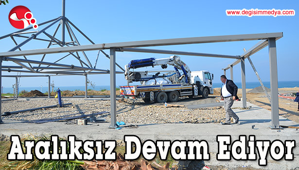 ÇALIŞMALAR ARALIKSIZ DEVAM EDİYOR...