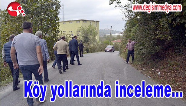 KAYMAKAM ÇAĞLAR, KÖY YOLLARINDA İNCELEMELERDE BULUNDU