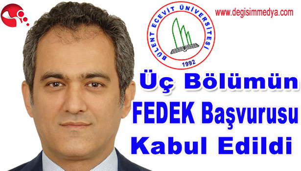 BEÜ'DE ÜÇ BÖLÜMÜN FEDEK BAŞVURUSU KABUL EDİLDİ