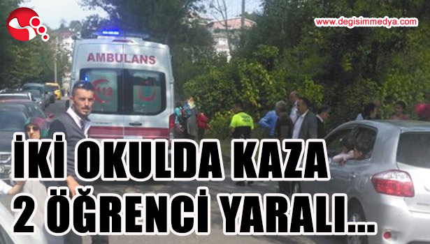 İKİ OKULDA KAZA, 2 ÖĞRENCİ YARALANDI