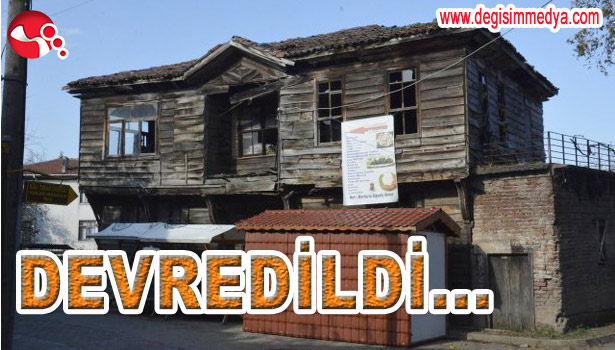TARİHİ KONAK DEVREDİLDİ