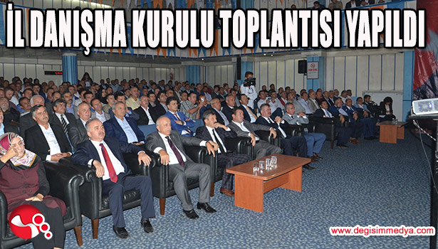 AK PARTİ İL DANIŞMA KURULU TOPLANTISI YAPILDI