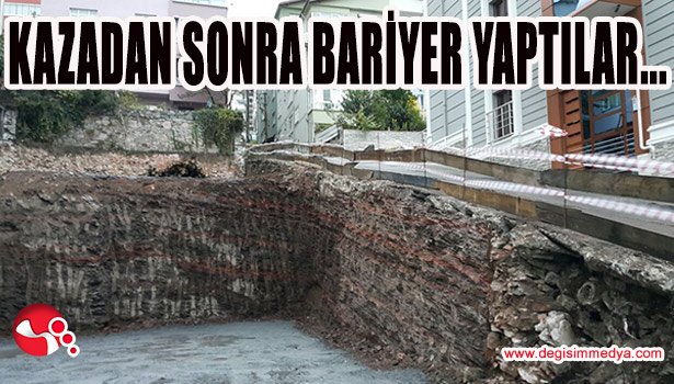 KAZADAN SONRA BARİYER YAPTILAR...