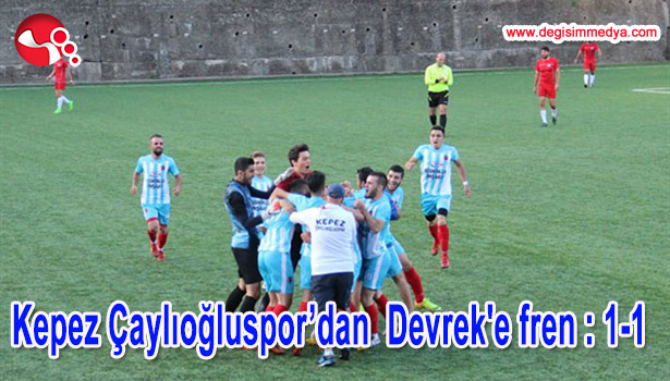 KEPEZ ÇAYLIOĞLUSPOR'DAN DEVREK'E FREN : 1-1
