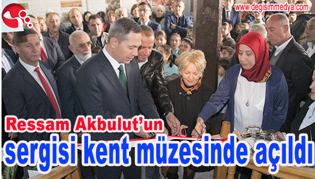 RESSAM AKBULUTÛN SERGİSİ KENT MÜZESİNDE AÇILDI...